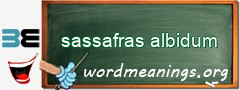 WordMeaning blackboard for sassafras albidum